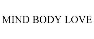 MIND BODY LOVE trademark