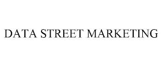 DATA STREET MARKETING trademark