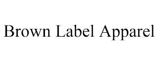 BROWN LABEL APPAREL trademark