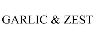 GARLIC & ZEST trademark