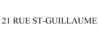 21 RUE ST-GUILLAUME trademark