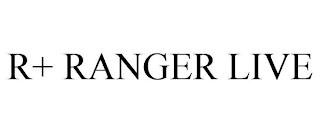 R+ RANGER LIVE trademark