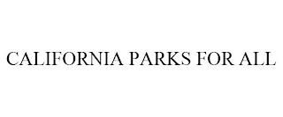 CALIFORNIA PARKS FOR ALL trademark