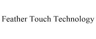 FEATHER TOUCH TECHNOLOGY trademark