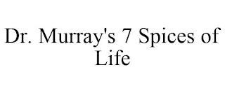 DR. MURRAY'S 7 SPICES OF LIFE trademark