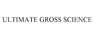 ULTIMATE GROSS SCIENCE trademark