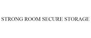 STRONG ROOM SECURE STORAGE trademark