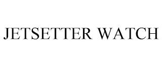 JETSETTER WATCH trademark