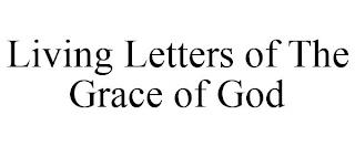 LIVING LETTERS OF THE GRACE OF GOD trademark