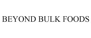 BEYOND BULK FOODS trademark