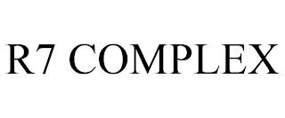 R7 COMPLEX trademark