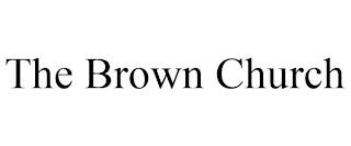 THE BROWN CHURCH trademark