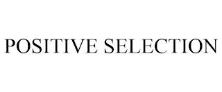 POSITIVE SELECTION trademark