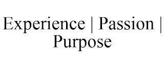 EXPERIENCE | PASSION | PURPOSE trademark