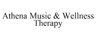 ATHENA MUSIC & WELLNESS THERAPY trademark