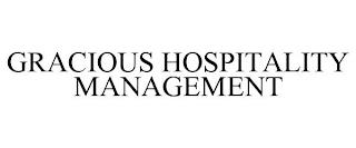 GRACIOUS HOSPITALITY MANAGEMENT trademark