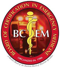 BOARD OF CERTIFICATION IN EMERGENCY MEDICINE, BCEM, A MEMBER BOARD OF THE AMERICAN BOARD OF PHYSICIAN SPECIALTIES ORGANIZED IN 1986 trademark