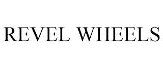 REVEL WHEELS trademark