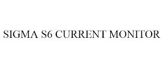 SIGMA S6 CURRENT MONITOR trademark