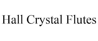 HALL CRYSTAL FLUTES trademark