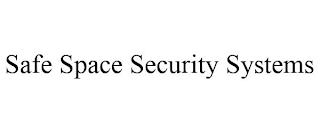 SAFE SPACE SECURITY SYSTEMS trademark