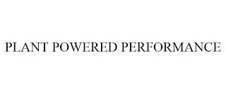 PLANT POWERED PERFORMANCE trademark