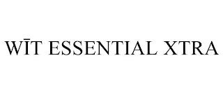 WIT ESSENTIAL XTRA trademark