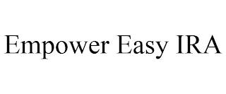 EMPOWER EASY IRA trademark