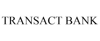 TRANSACT BANK trademark