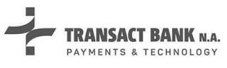 TRANSACT BANK N.A. PAYMENTS & TECHNOLOGY trademark