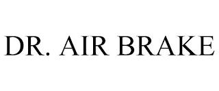 DR. AIR BRAKE trademark