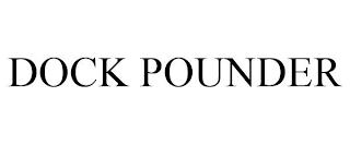 DOCK POUNDER trademark