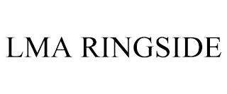 LMA RINGSIDE trademark