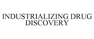 INDUSTRIALIZING DRUG DISCOVERY trademark