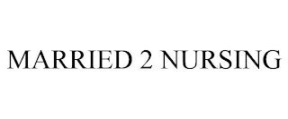 MARRIED 2 NURSING trademark