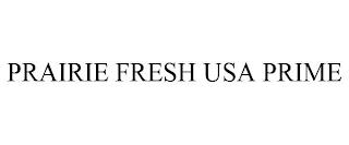 PRAIRIE FRESH USA PRIME trademark