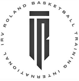 IR IRV ROLAND BASKETBALL TRAINING INTERNATIONAL trademark