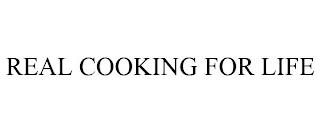 REAL COOKING FOR LIFE trademark