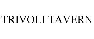 TRIVOLI TAVERN trademark