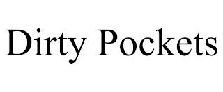 DIRTY POCKETS trademark