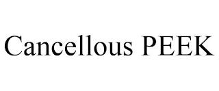 CANCELLOUS PEEK trademark