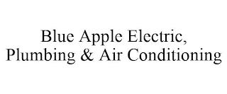 BLUE APPLE ELECTRIC, PLUMBING & AIR CONDITIONING trademark