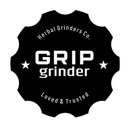 GRIP GRINDER HERBAL GRINDERS CO. LOVED & TRUSTED trademark