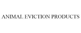 ANIMAL EVICTION PRODUCTS trademark