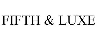 FIFTH & LUXE trademark