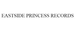 EASTSIDE PRINCESS RECORDS trademark