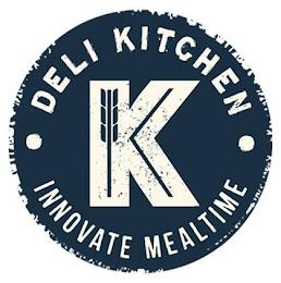 · DELI KITCHEN · K INNOVATIVE MEALTIME trademark