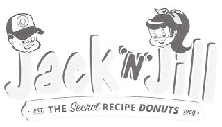 JACK 'N' JILL EST. THE SECRET RECIPE DONUTS 1960 trademark