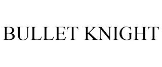 BULLET KNIGHT trademark