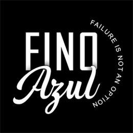 FINO AZUL FAILURE IS NOT AN OPTION trademark